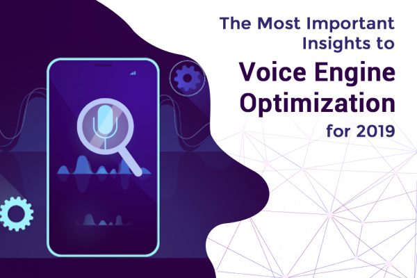 The Most Important Insights to Voice Engine Optimization for 2019