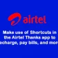 Make use of Shortcuts in the Airtel Thanks app
